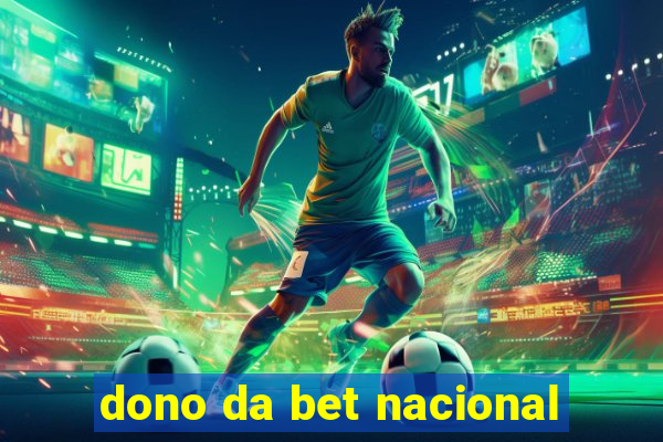 dono da bet nacional